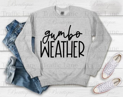 Gumbo Weather Shirts