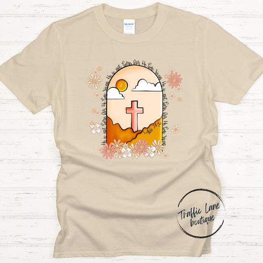 He Is Not Here For He Has Risen Shirt