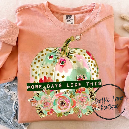 More Days Like This Shirt