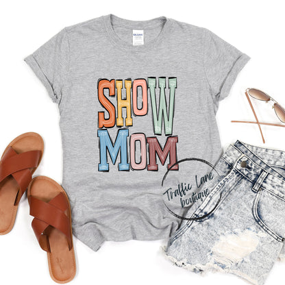 Show Mom Shirt