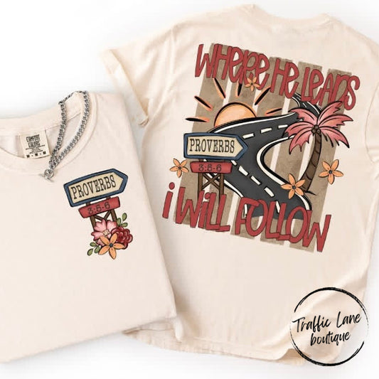 Where He Leads I Will Follow Shirt