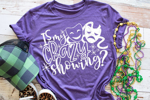 Is My Crazy Showing Mardi Gras T-Shirt 