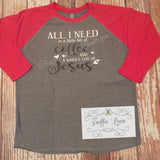 All I need is coffee and Jesus raglan tee